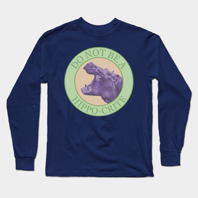 Don't Be A Hippocrite - Punny Purple African Hippo Long Sleeve T-Shirt by FatCatSwagger